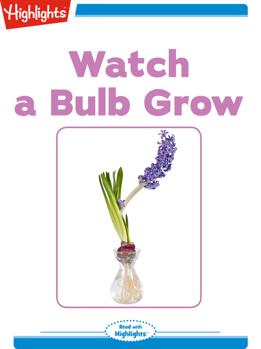 Title details for Watch A Bulb Grow by Highlights for Children - Available